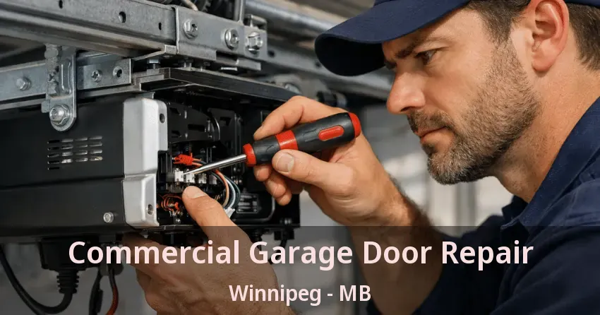 Commercial Garage Door Repair Winnipeg - MB Commercial Garage Door Repair Winnipeg - MB