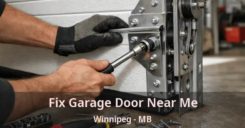 Fix Garage Door Near Me Winnipeg - MB Fix Garage Door Near Me Winnipeg - MB
