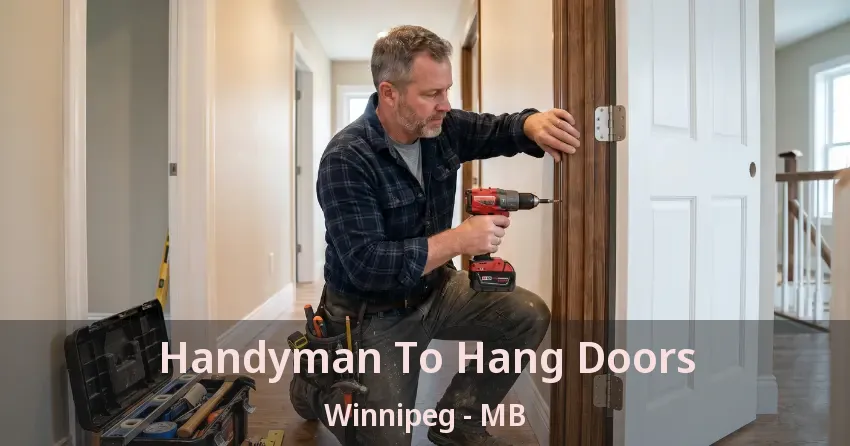 Handyman To Hang Doors Winnipeg - MB