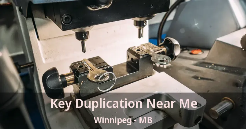 Key Duplication Near Me Winnipeg - MB Key Duplication Near Me Winnipeg - MB