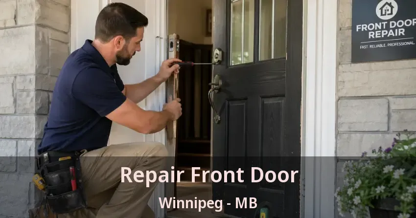Repair Front Door Winnipeg - MB Repair Front Door Winnipeg - MB